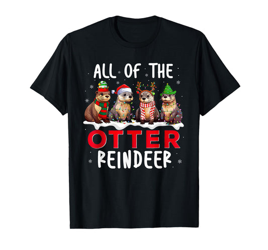 All Of The Otter Reindeer Santa Christmas Xmas Otter Lover T-Shirt