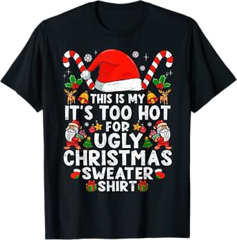 This Is My It's Too Hot For Ugly Christmas Sweaters T-Shirt