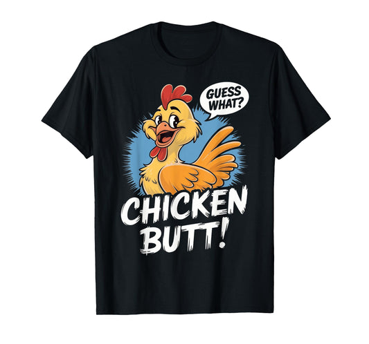 Funny Meme Guess What Chicken Butt Hilarious Chicken Saying T-Shirt