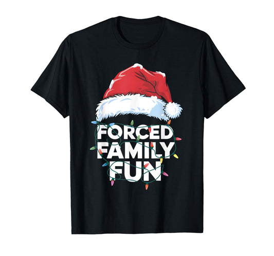 Forced Family Fun Sarcastic Christmas Funny T-Shirt