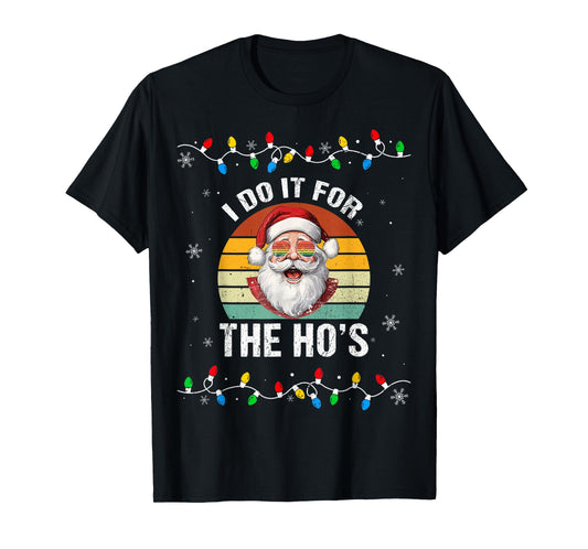 I Do It For The Hos Funny Inappropriate Christmas Santa Face T-Shirt