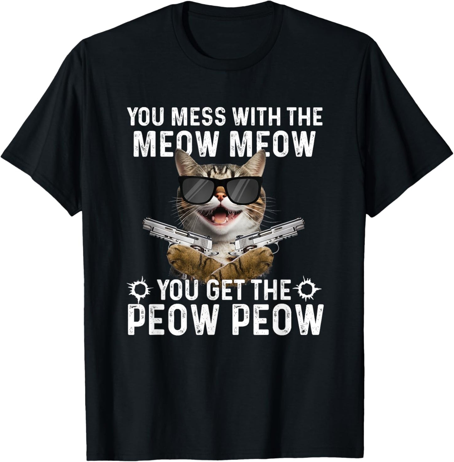 You Mess With The Meow Meow - Cat Lover Kitten Owner T-Shirt