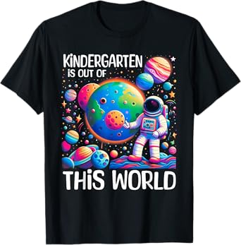 Kindergarten Is Out Of This World Back To School Astronaut T-Shirt