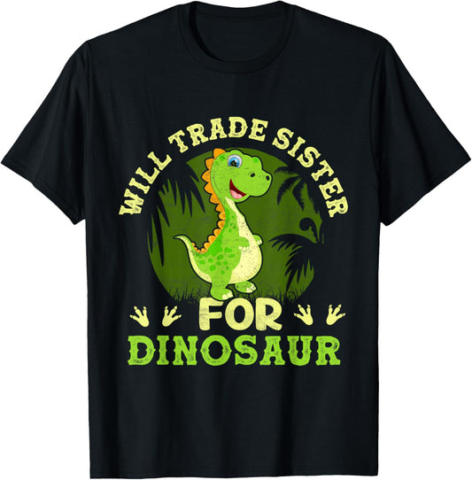 Funny Will Trade Sister for Dinosaur Funny Toddler Boy Girl T-Shirt