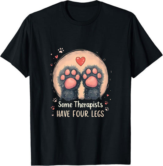 Some Therapists Have Four Legs Cats Dogs Paws T-Shirt