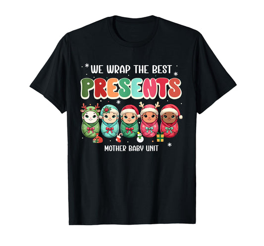 We Wrap The Best Presents Mother Baby Unit Cute Christmas T-Shirt