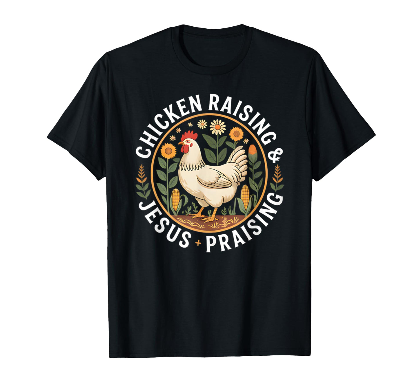 Chicken Raising & Jesus Praising T-Shirt