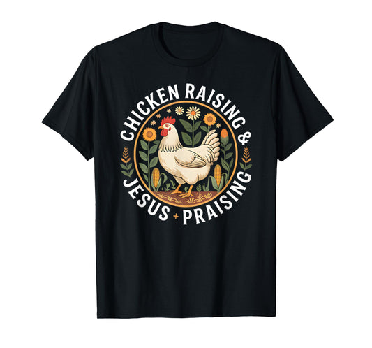 Chicken Raising & Jesus Praising T-Shirt