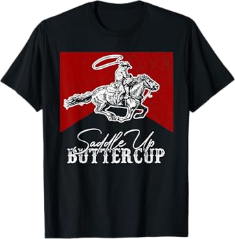 Western Life Country Cowboy Riding Horse Saddle Up Buttercup T-Shirt
