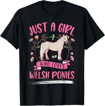 Just a girl who loves Welsh Pony T-Shirt