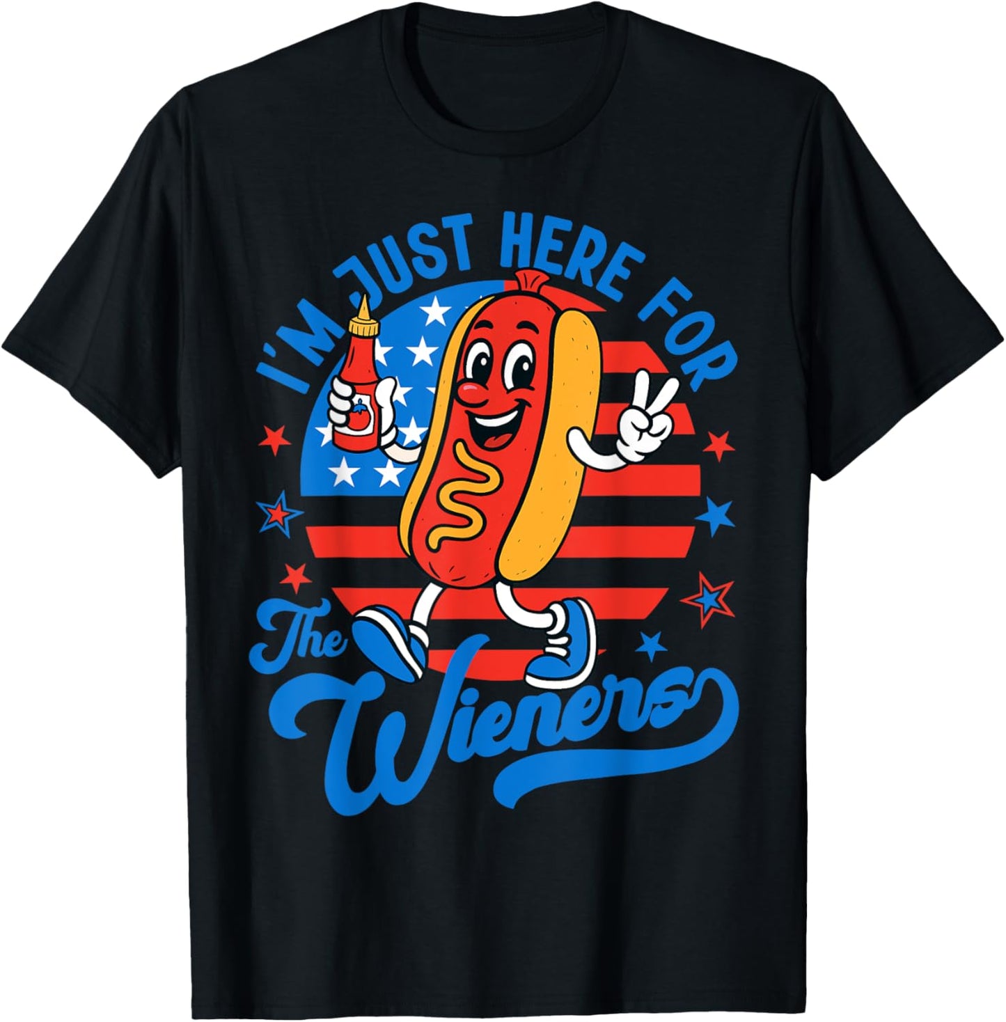 Just Here For The Hot Dog Wieners 4th Of July T-Shirt