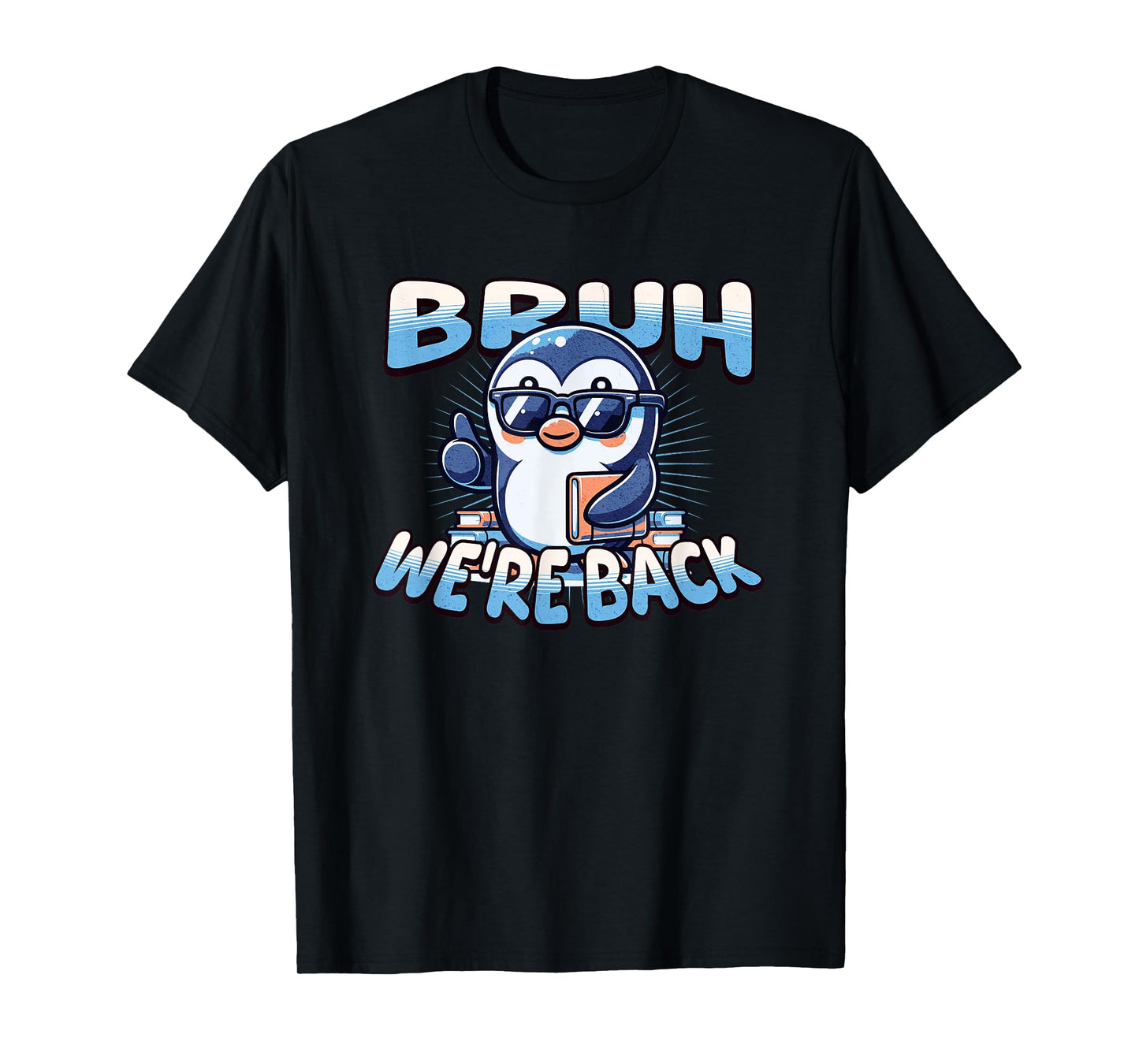 Bruh We Back Penguin Back to School Cool T-Shirt