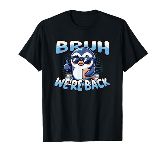 Bruh We Back Penguin Back to School Cool T-Shirt