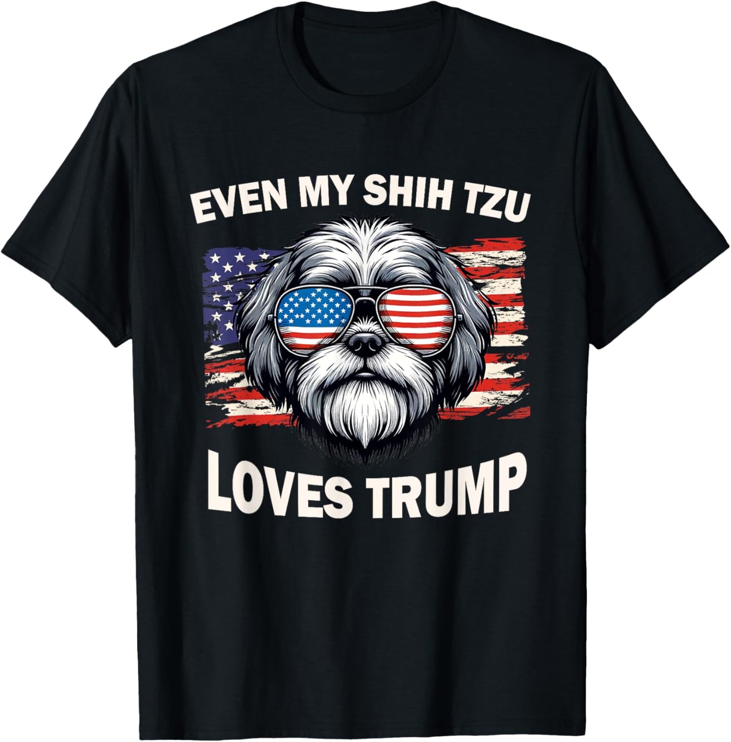 Even My Shih Tzu Loves Trump, Trump Supporter Dog Lover T-Shirt