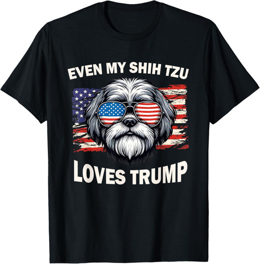 Even My Shih Tzu Loves Trump, Trump Supporter Dog Lover T-Shirt