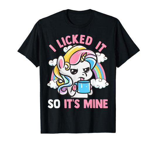 Unicorn I Licked It So It's Mine Unicorns Funny Quotes T-Shirt