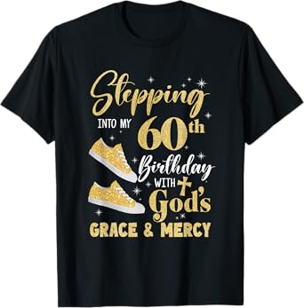 Stepping Into My 60Th Birthday With Gods Grace And Mercy T-Shirt