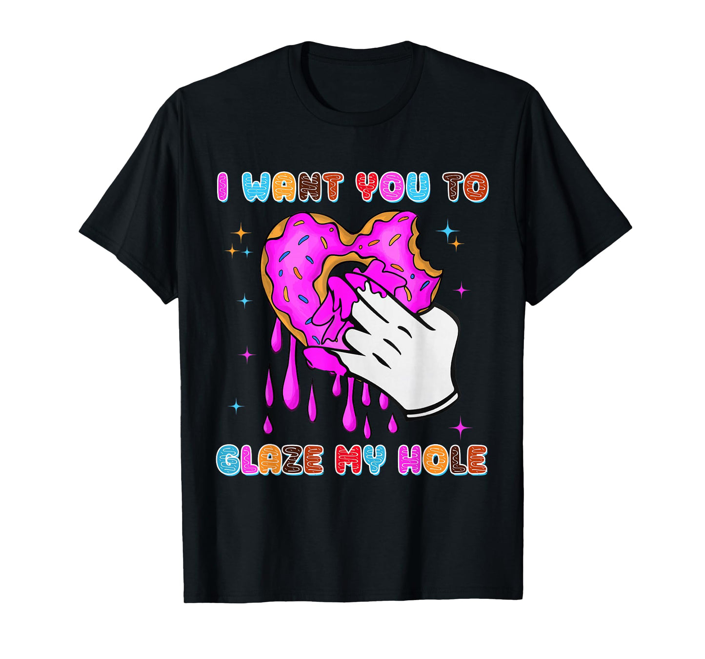 I Want You to Glaze My Hole Funny Donut Women Adult Humor T-Shirt