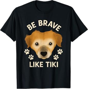 Be Brave Like Tiki dog T-Shirt