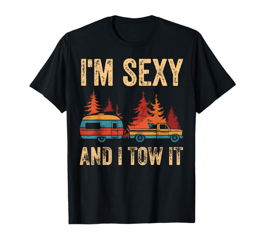 I'm Sexy And I Tow It Bigfoot Camp Trees Hike Hiking Camping T-Shirt