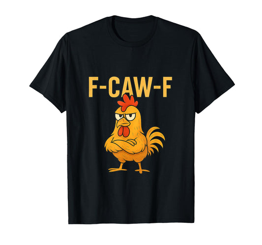 Funny F-Caw-F Chicken FCAWF Chicken Rooster Meme T-Shirt
