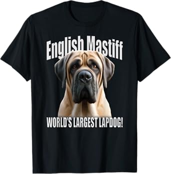 English Mastiff - World’s Largest Lapdog! - Fawn Mastiff T-Shirt