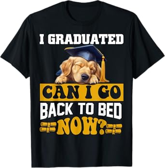 I Graduated Can I Go Back To Bed Now For Dog lovers Men Women Kids T-Shirt