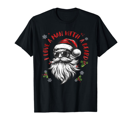 I Love A Man With A Beard Funny Santa Funny Meme Christmas T-Shirt