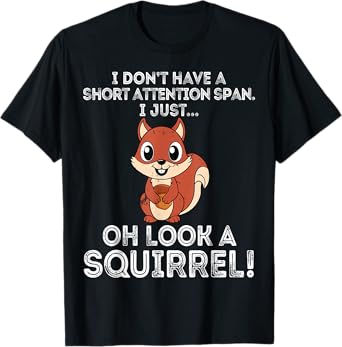 Funny ADHD Squirrel Design For Men Women Chipmunk Pet Lovers T-Shirt