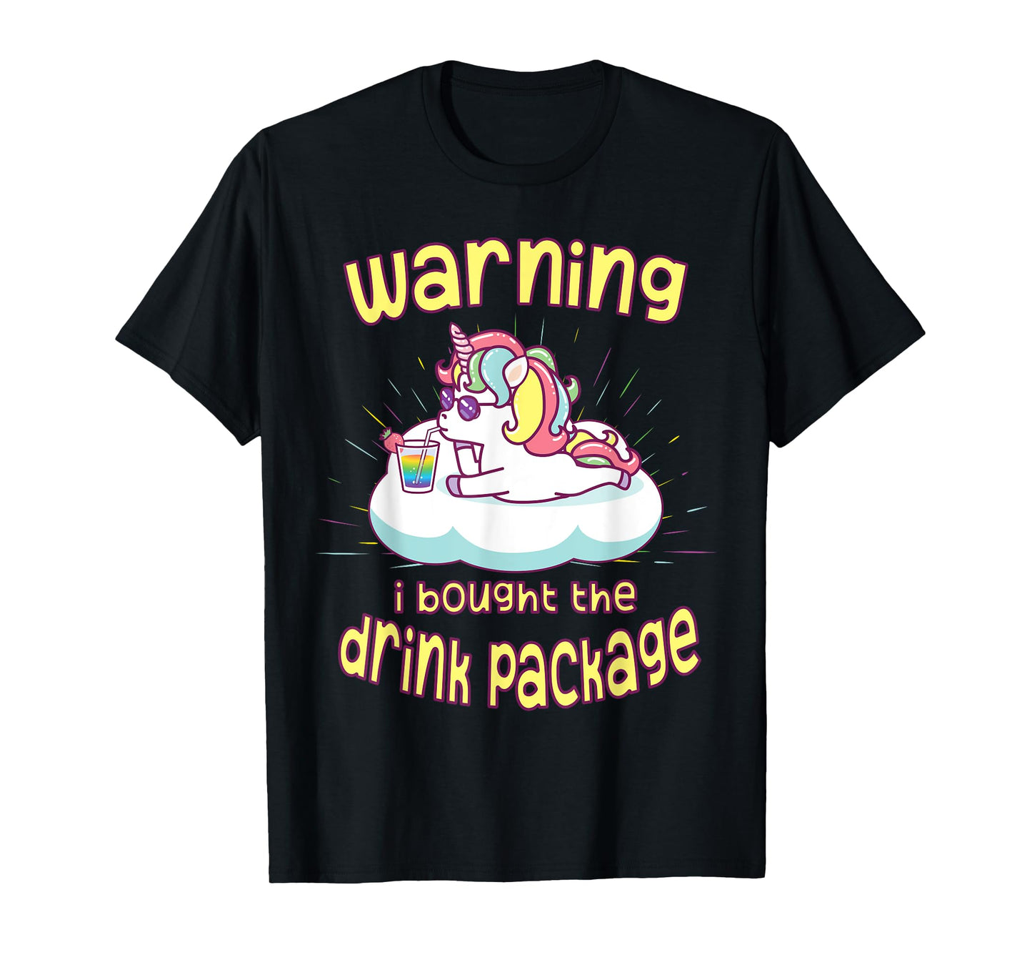 Warning I Bought the Drink Package Funny Cruise Ship Unicorn T-Shirt