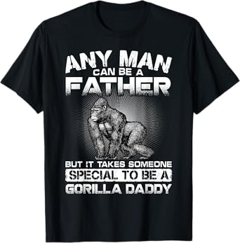 It Takes Someone Special To Be A Gorilla Daddy T-Shirt