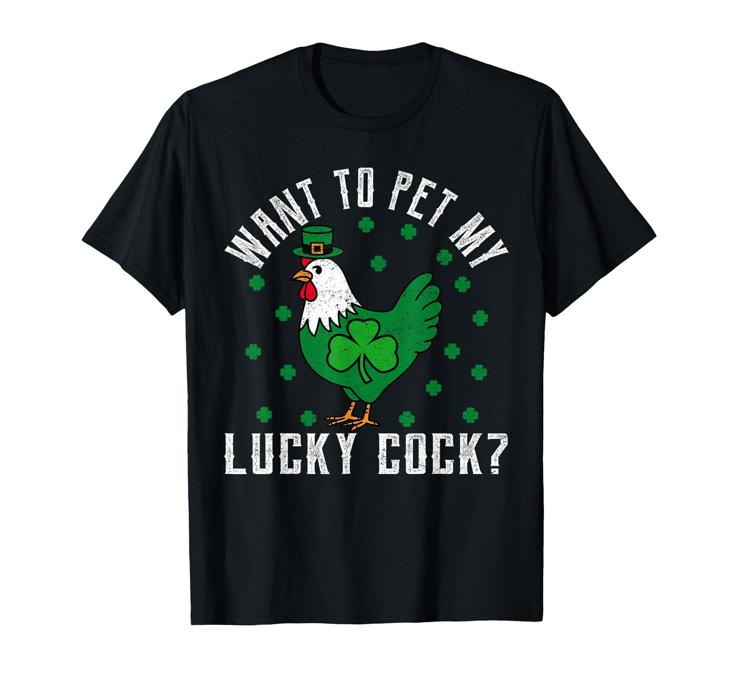 Want To Pet My Lucky Cock Funny St Patrick's Day Chicken Pun T-Shirt