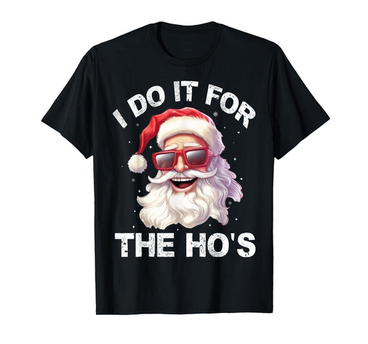 I Do It For The Ho's naughty Inappropriate Christmas Men T-Shirt