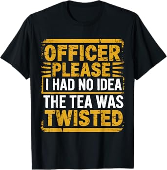 Retro Officer Please I Had No Idea The Tea Was Twisted Funny T-Shirt