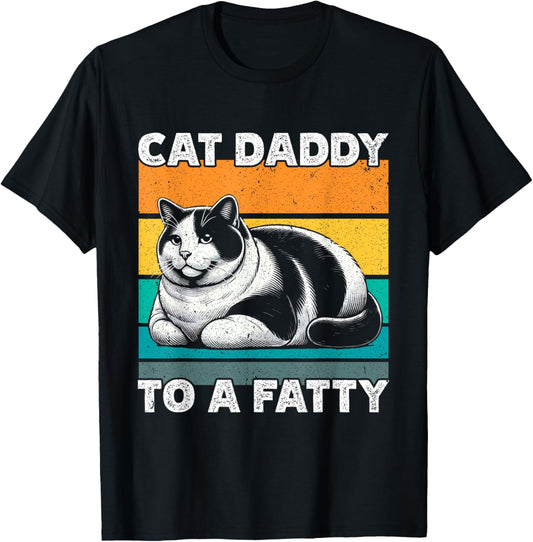 Cat Daddy To A Fatty Funny Cat Lover Cat Dad Life T-Shirt
