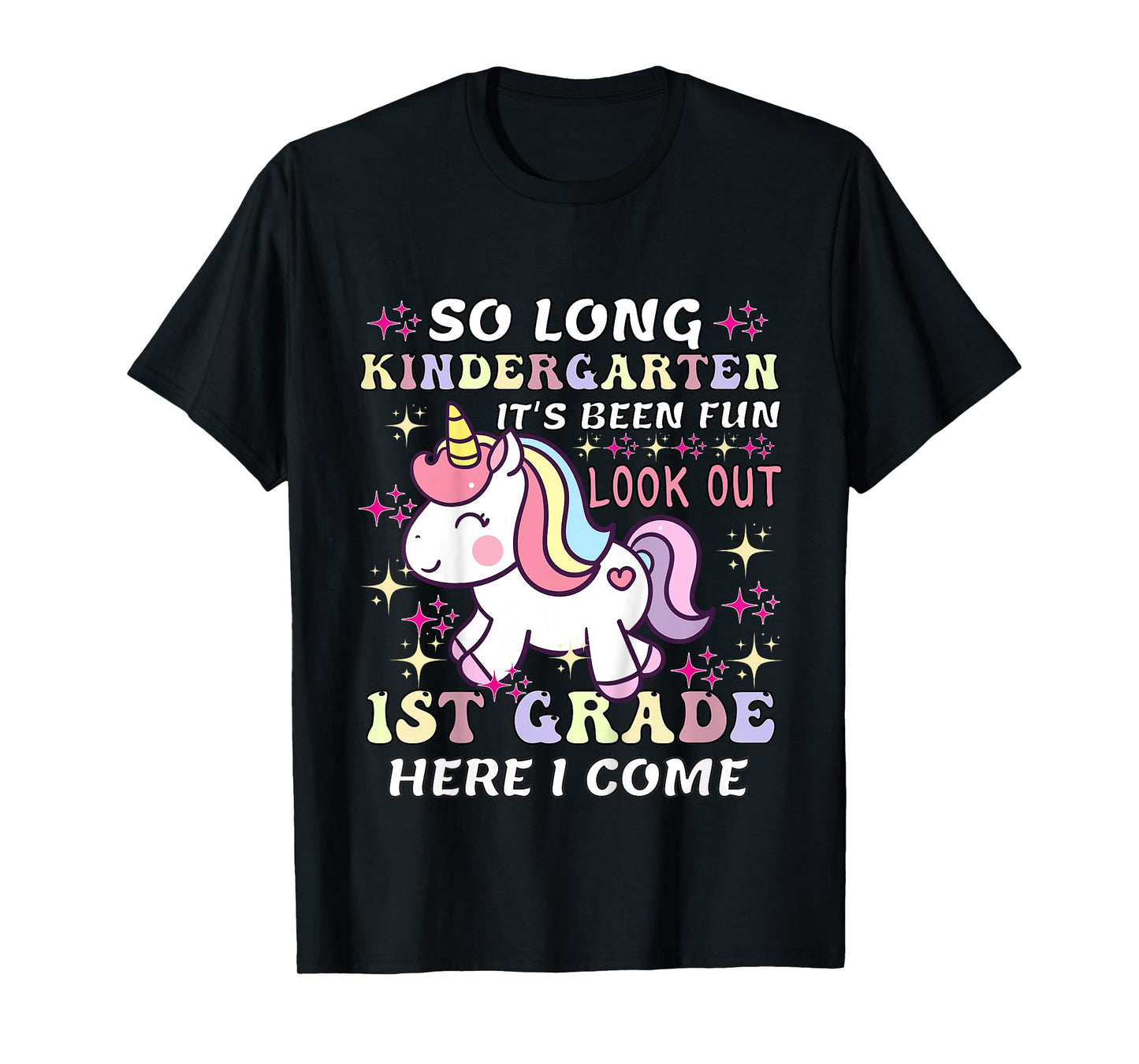 Unicorn So Long Kindergarten Its Been Fun Look Out 1st Grade T-Shirt