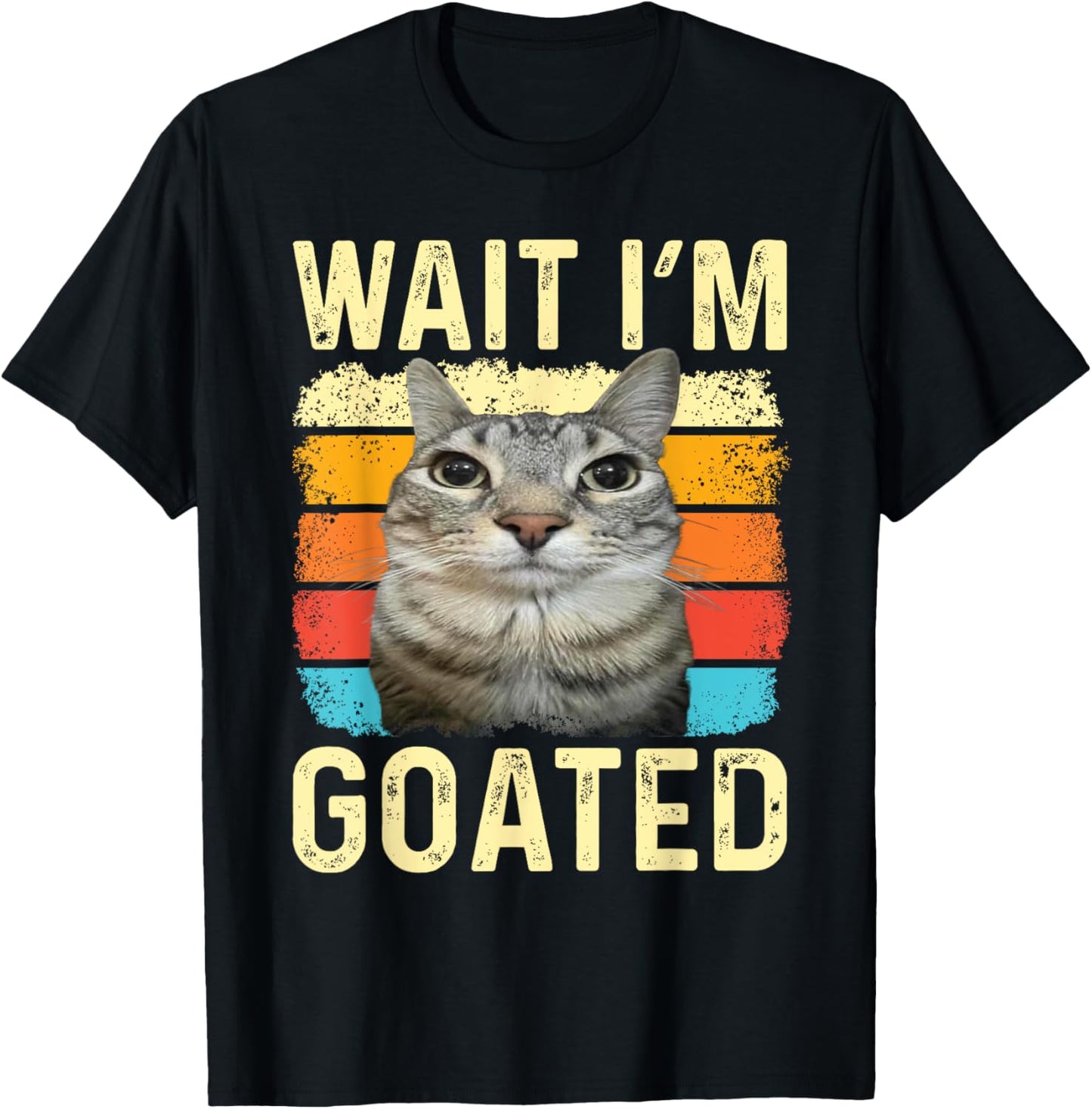 Wait I'm Goated Funny Sarcatic Cat Meme Retro Vintage Humor T-Shirt