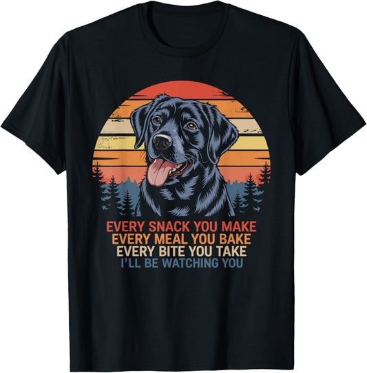 Every Snack You Make Funny Labrador Retriever Dog Quotes T-Shirt