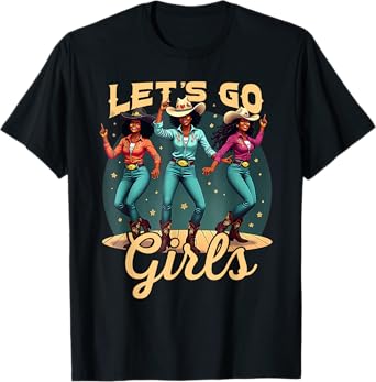 Lets Go Girl Dancing Cowgirl Country Western Cowgirl T-Shirt