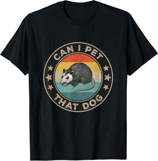 Can I Pet That Dog Meme Retro Animal Lover Funny Opossum T-Shirt