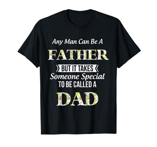 Any Man Can Be Father But It Takes Someone Special To Be DAD T-Shirt