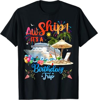 Aw Ship It's A Birthday Trip T-Shirt