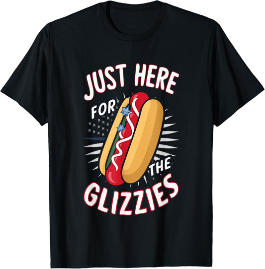 Just Here For The Glizzies 4th Of July T-Shirt