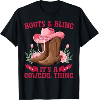 Boots & Bling its a Cowgirl Thing Cowgirl T-Shirt