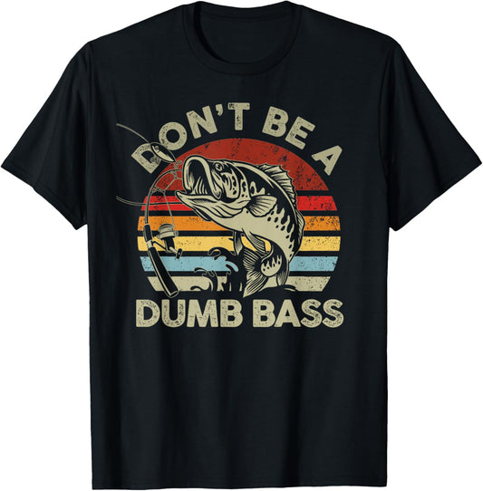 Vintage Sunset Dont Be Dumb Bass Funny Fishing T-Shirt