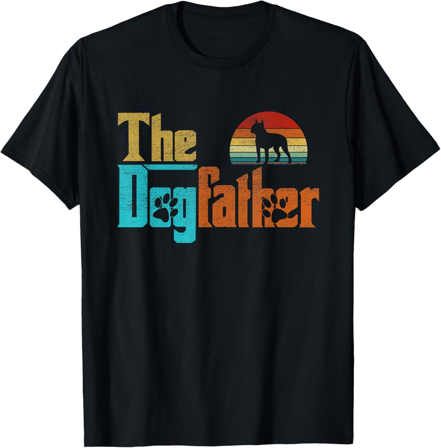 Boston Terrier Dog Dad - Dogfather Father's Day T-Shirt