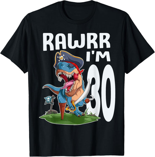 Rawr I'm 30th Birthday Dinosaur Pirate Dino Lover 30 Year T-Shirt