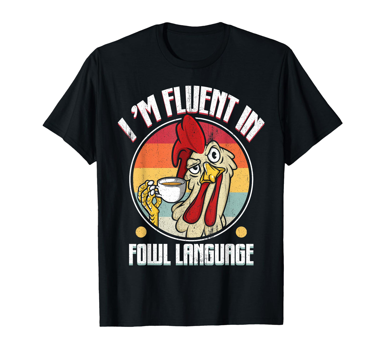 Fluent in Fowl Language Funny Chicken Lover Gift Retro T-Shirt