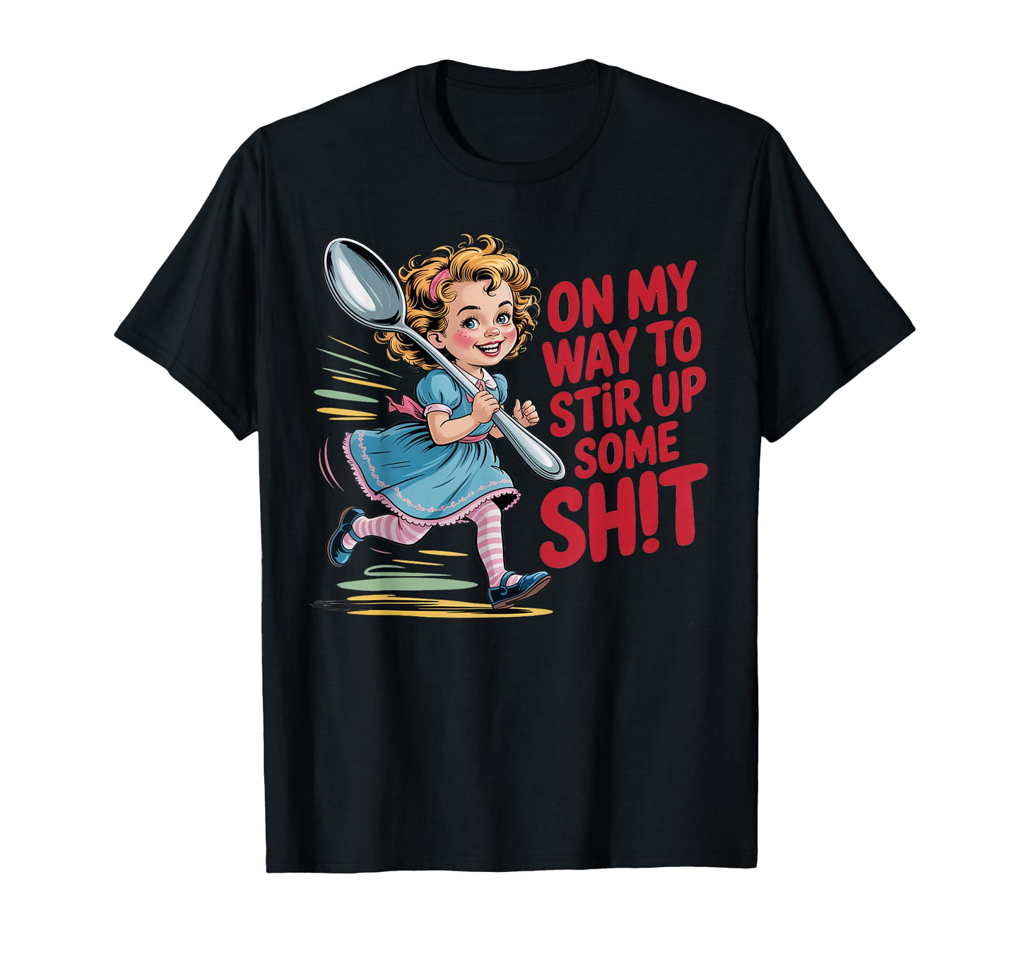 Stir Up Some Sht Funny Vintage Girl Humor Adult Tee T-Shirt