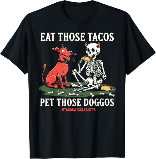 Eat Those Tacos Pet Those Doggos T-Shirt